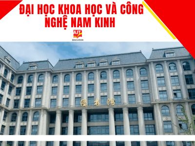 Đại học Khoa học và Công nghệ Nam Kinh: Học bổng, du học, ngành học