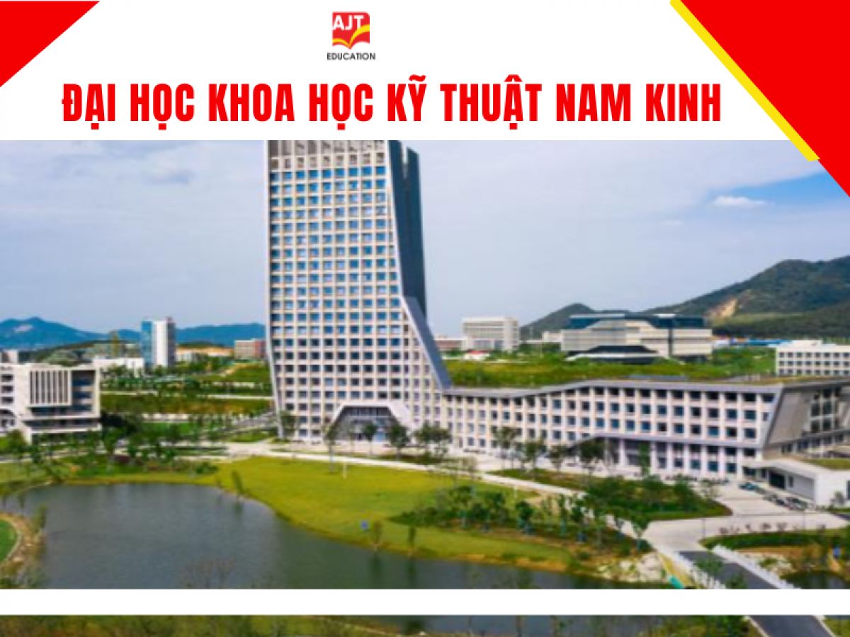 Đại Học Khoa Học Kỹ Thuật Nam Kinh: Khám Phá Nơi Đào Tạo Nhân Tài Công Nghệ